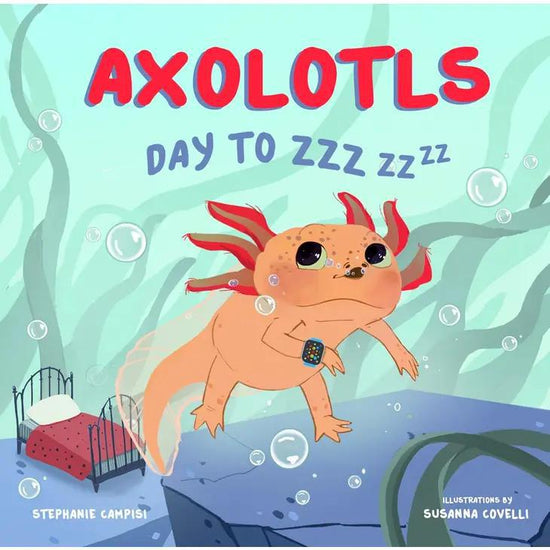 Axolotls Day to ZZZzz zz Boardbook by Stephanie Campisi