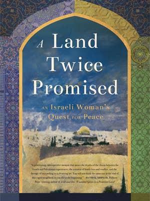 A Land Twice Promised - An Israeli Woman's Quest for Peace | Noa Baum