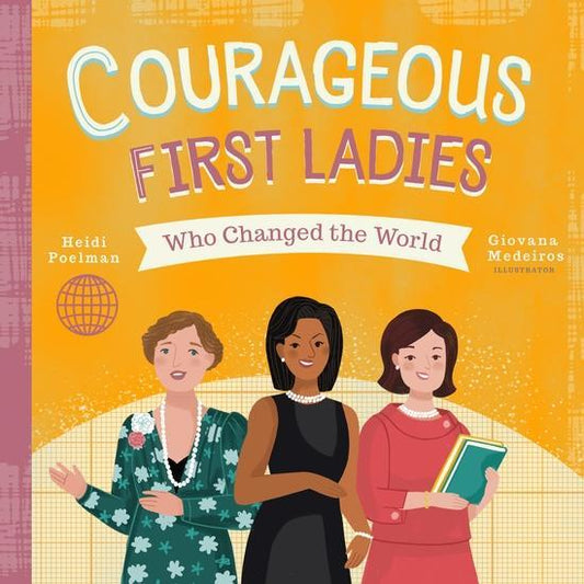 Courageous First Ladies | Heidi Poelma | Hardcover